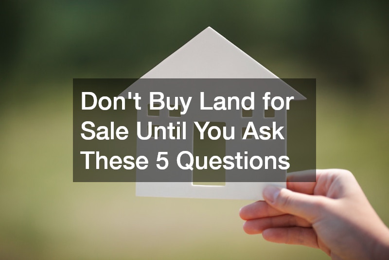 Dont Buy Land for Sale Until You Ask These 5 Questions